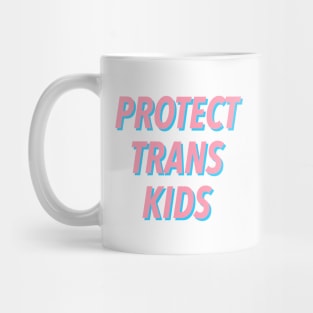 PROTECT TRANS KIDS 🏳️‍🌈 Mug